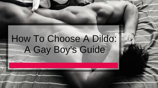 how to choose a dildo