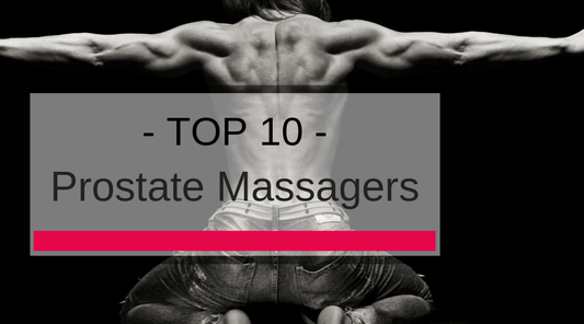 Top 10 Prostate Massagers