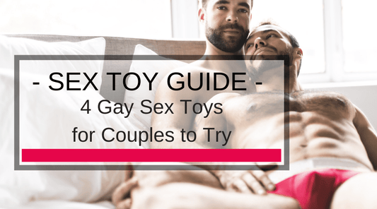 4 Gay Sex Toys for Couples to Try