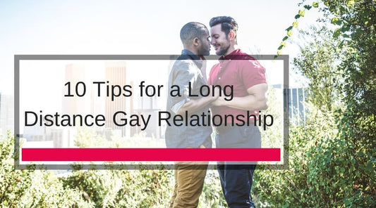 10 Tips for a Long Distance Gay Relationship