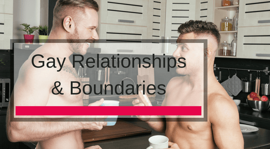 Gay Relationships & Boundaries