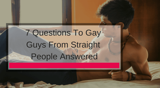 7 Questions To Gay Guys From Straight People Answered