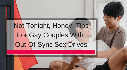 Not Tonight, Honey: Tips For Gay Couples With Out-Of-Sync Sex Drives