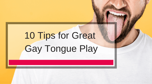 10 Tips for Great Gay Tongue Play