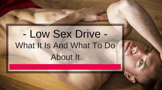 Low Sex Drive: What It Is And What To Do About It