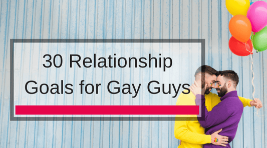 30 Relationship Goals for Gay Guys