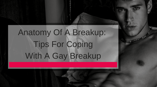 Anatomy Of A Breakup: Tips For Coping With A Gay Breakup