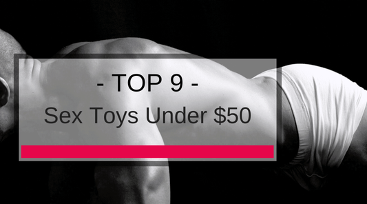 9 Top Sex Toys Under $50