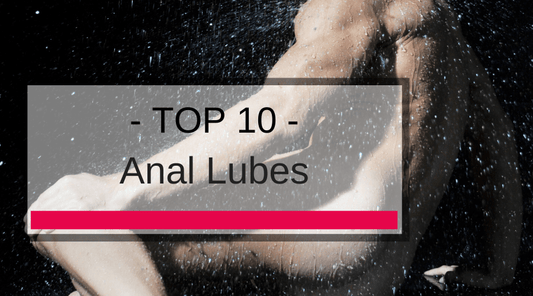 Top 10 Anal Lubes