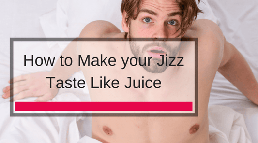 How to Make your Jizz Taste Like Juice