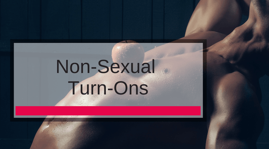 Non-Sexual Turn-Ons