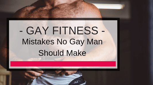 gay fitness mistakes